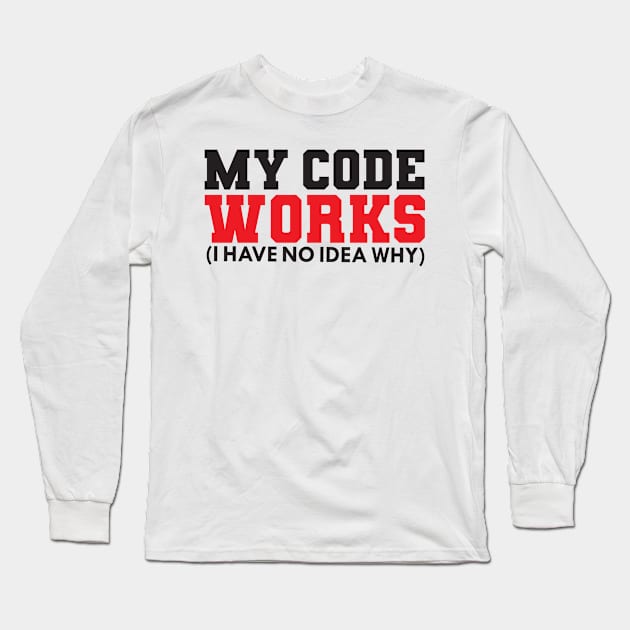 My code works and I don't know why Long Sleeve T-Shirt by StoreDay